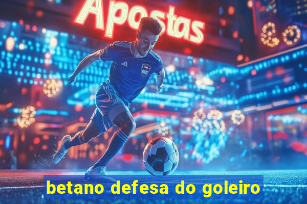 betano defesa do goleiro